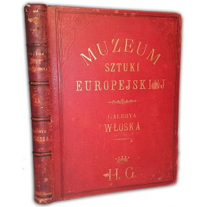 MUZEUM EVROPSKÉHO UMĚNÍ. Druhá řada. ITALSKÁ GALERIE III. díl vydaný v roce 1878