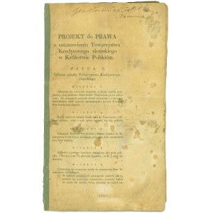 Projekt do prawa o ustanowieniu Towarzystwa Kredytowego Ziemskiego w Królestwie Polskim 1825r. + WZORY LISTÓW ZASTAWNYCH