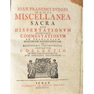 Johannes Franciscus Buddeus (1667-1729): Miscellanea sacra sive dissertationum aliarumque commentationum ad Theologiam...