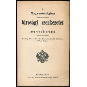 A Magyarországban ideiglenesen behozandó bírósági szerkezet és per-rendtartást tárgyazó határozatok...