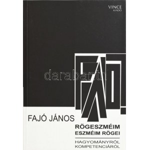 Fajó János: Rögeszméim - eszméim rögei. Vince kiadó, 2009. Kiadói kartonált papírkötés. Fajó János (1937-2018) Kossuth...