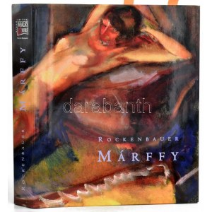 Rockenbauer Zoltán: Márffy. Rockenbauer Zoltán (1960-) művészettörténész, politikus, 2000...