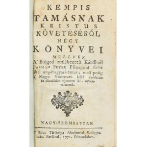 Kempis Tamásnak Kristus követésérol négy könyvei mellyek a...