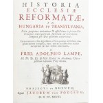 [Debreceni Ember Pál] Historia ecclesiae reformatae, in Hungaria et Transylvania,... a Frid. Adolpho Lampe...