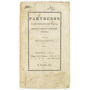Szász Károly: Parthenon. Tanitmányok tára. Magyar tanitók' 's tanulók' számára. I. és II. füzet. Nagyenyed, 1839.Ref...