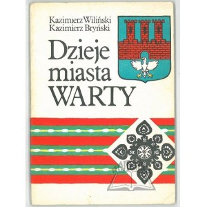 WILIŃSKI Kazimierz, Bryński Kazimierz, Dzieje miasta Warty.