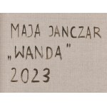 Maja Janczar (nar. 1995), Wanda, 2023