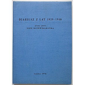 DŁUŻEWSKA - KAŃSKA ZOFIA. Diariusz z lat 1939 - 1940. Londyn 1978. [Na karcie tytułowej data : 1977]...