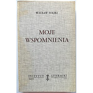 SOLSKI WACŁAW. Moje wspomnienia. Paryż 1977.Wydawnictwo i druk Instytut Literacki. Format 13/21 cm. s. 381...