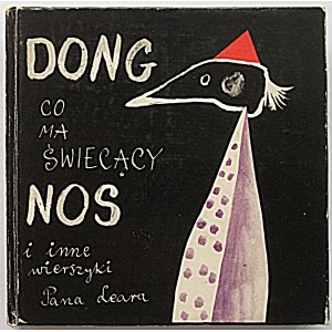 LEAR EDWRD. Dong co ma świecący Nos i inne wierszyki Pana Leara. W-wa 1973. Wyd. „Nasza Księgarnia”. Druk...