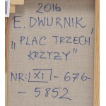 Edward Dwurnik (1943 Radzymin - 2018 Warschau), Plac Trzech Krzyży, 2016
