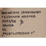Ireneusz Jankowski (nar. 1947, Sokołów Podlaski), Proměny - soubor 2 děl, 2017