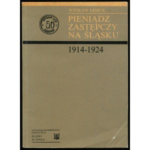 Lesiuk W., Pieniądz zastępczy na Śląsku 1914-1924, wydanie 2, 1971
