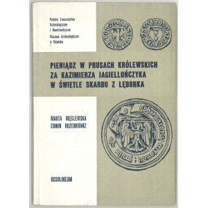 Męclewska M., Rozenkranz E., Pieniądz w Prusach Królewskich za Kazimierza Jagiellończyka w świetle skarbu z Lęborka, 1983