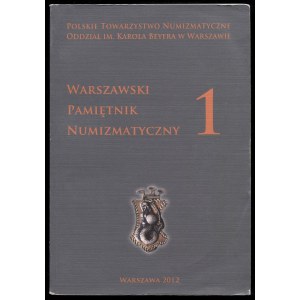 Warszawski pamiętnik numizmatyczny. Tom 1, 2012