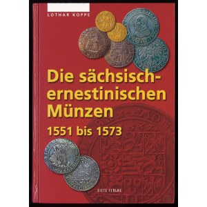 Koppe L., Die sächsisch-ernestinischen Münzen 1551 bis 1573, 2004