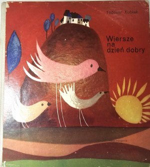 Kubiak Tadeusz - Wiersze na dzień dobry. Ilustroval Zdzisław Witwicki. Varšava 1971 Nasza Księgarnia.
