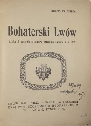 Opałek Mieczysław - Bohaterski Lwów. Náčrty a nálady z obléhání Lvova v roce 1919. Lwów 1919 Nakł. Druk. Vytiskl Szczesny Bednarski.