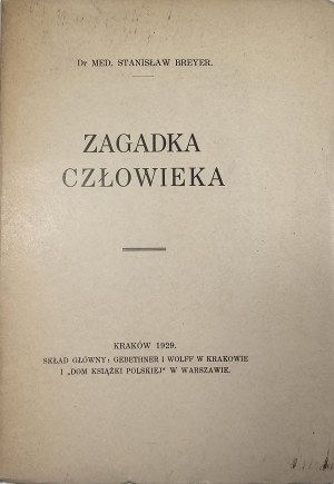Breyer Stanisław - Zagadka człowieka. Kraków 1929 Gebethner et Wolff.