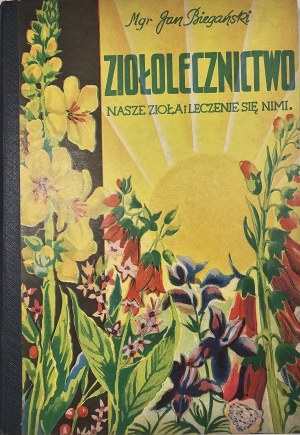 Bieganski Jan - Kräuterkunde. Unsere Kräuter und wie wir uns mit ihnen behandeln. Wyd. 3 znacznie powiększone. Warschau [1938] Nakł. i własność Stow. Pracowników Księg.