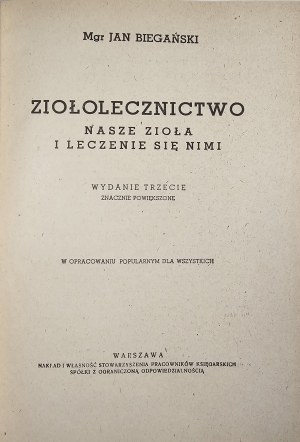 Bieganski Jan - Herbalism. Our herbs and treating ourselves with them. 3rd ed. greatly enlarged. Warsaw [1938] Nakł. i własność Stow. Pracowników Księg.
