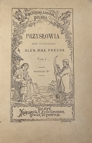 Fredro Andrzej Maksymilian - Přísloví hovorové řeči Alex. Max. Fredro. T. 1-2. Paris [1868] Księg. Luxemburg: Křesťanská mluvnice v českých zemích.