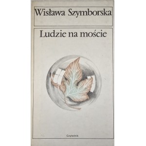 Szymborska Wisława - Ludzie na moście. Warszawa 1986 Czytelnik. Wyd. 1.
