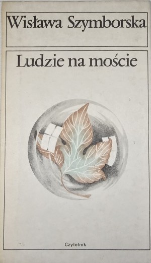 Szymborska Wisława - People on the bridge. Warsaw 1986 Czytelnik. 1st ed.