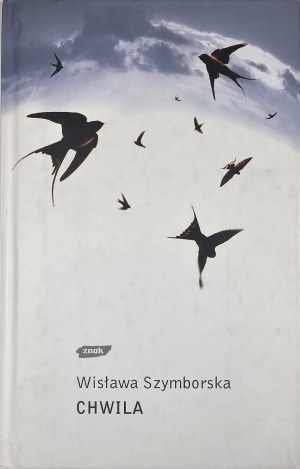 Szymborska Wisława - Chwila. Kraków 2002 Wyd. Znak. 1. vyd.