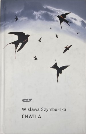 Szymborska Wisława - Chwila. Kraków 2002 Wyd. Znak. 1st ed.