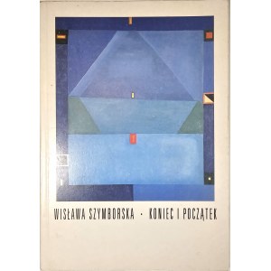 Szymborska Wisława - Koniec i początek. Poznań 1993 Wyd. a5. Wyd. 1.