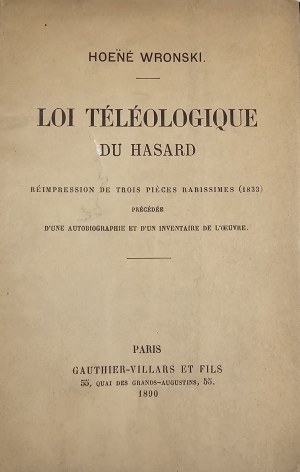 Hoene Wronski [Joseph Maria] - Loi téléologique du hasard. Réimpression de trois pieces rarissimes (1833), précédée d'une autobiographie et d'un inventaire de l'oeuvre. Paris 1890 Gauthier-Villars et Fils.