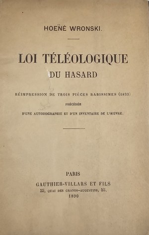 Hoene Wronski [Joseph Maria] - Loi téléologique du hasard. Nachdruck von drei seltenen Stücken (1833), vorangestellt eine Autobiographie und ein Werkverzeichnis. Paris 1890 Gauthier-Villars et Fils.