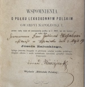 Załuski Józef - Wspomnienia o pułku lekkokonnym polskim gwardyi Napoleona I, przez cały czas od zawiązania pułku w roku 1807, aż do końca w roku 1814, przez... . Vydání polské knihovny. Kraków 1865 Nakł. Druk. 