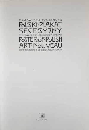 Czubińska Magdalena - Poster dell'Art Nouveau polacca dalla collezione del Museo Nazionale di Cracovia. Poster dell'Art Nouveau polacca dalla collezione del Museo Nazionale di Cracovia. Cracovia 2003 Il Museo Nazionale di Cracovia.