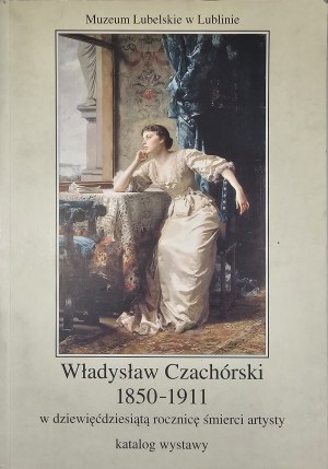 Catalogo - Władysław Czachórski 1850-1911 nel novantesimo anniversario della morte dell'artista. Catalogo della mostra. Lublino 2001 Museo di Lublino.