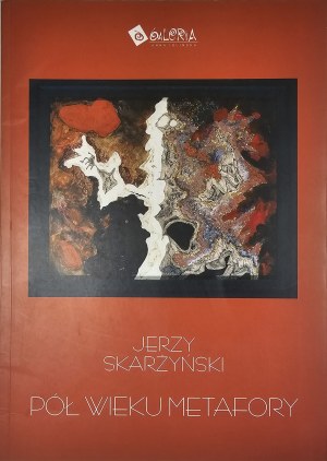 Catalog - Jerzy Skarżyński - Half a century of metaphor. Cracow 2001 Wyd. Tow. Słowaków w Polsce. Anna Iglińska Gallery.
