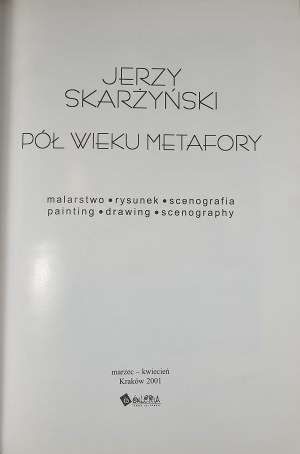 Catalogue - Jerzy Skarżyński - Pół wieku metafory. Cracovie 2001 Editions Tow. des Slovaques en Pologne. Galerie Anna Iglińska.