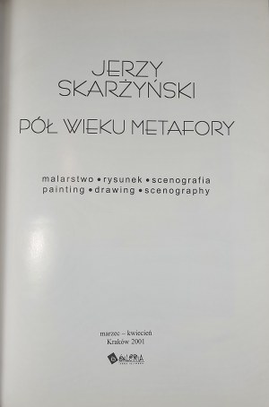 Katalog - Jerzy Skarżyński - Pół wieku metafory. Kraków 2001 Wyd. Tow. Słowaków w Polsce. Galeria Anna Iglińska.