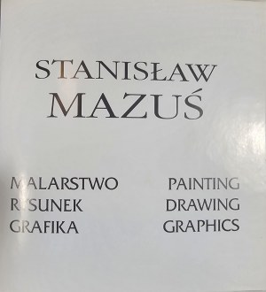 Katalog - Stanisław Mazuś - Malerei, Zeichnung, Grafik. Malerei, Zeichnung, Graphik. (Łódź) 2000 Adi Art.