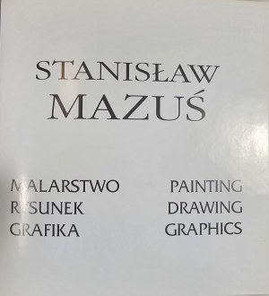 Catalog - Stanislaw Mazus - Painting, drawing, graphics. Painting, drawing, graphics. [Lodz] 2000 Adi Art Publishing House.