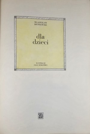 Broniewski Władysław - Dla dzieci. Illustrations d'Olga Siemaszko. Varsovie 1974 