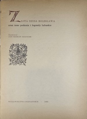 La lance d'or de Bolesław et autres légendes et contes de Lubuskie. Illustré par Jan Marcin Szancer. Poznań 1986 Wyd. Poznańskie.