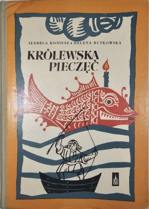 Koniusz Izabela, Rutkowska Helena - Královská pečeť. Z baśni i podań Nadodrza. Poznań 1962 Wyd. Poznańskie.