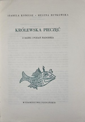 Koniusz Izabela, Rutkowska Helena - The royal seal. From tales and legends of the Nadodrza. Poznań 1962 Wyd. Poznańskie.