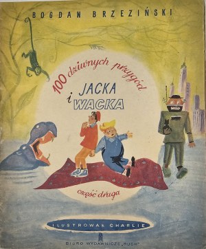 Brzeziński Bogdan - 100 podivných dobrodružství Jacka a Vacka. Druhá část. Ilustroval Charlie [Karol Ferster]. Varšava 1961 