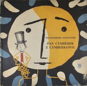 Slobodnik Vladimir - Mr. Cymber of Cymberkowice. Illustrated by Maria Wieczorek-Heidrich. Warsaw 1960 Czytelnik.
