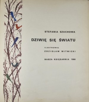 Szuchowa Stefania - I am surprised by the world. Illustrated by Zdzisław Witwicki. Warsaw 1966 Nasza Księgarnia.