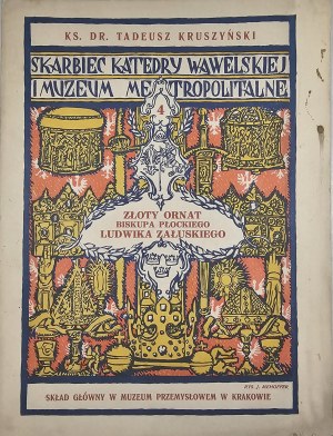 Kruszyński Tadeusz - Złoty ornat biskupa płockiego Ludwika Załuskiego. Kraków 1927 Druk W. L. Anczyca i Sp.