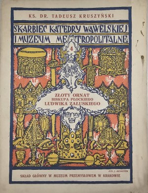 Kruszyński Tadeusz - Złoty ornat biskupa Płockiego Ludwika Załuskiego. Kraków 1927 Druk W. L. Anczyca i Sp.
